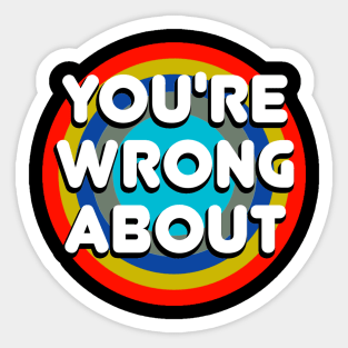 You're Wrong About Sticker